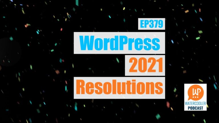 EP379 WordPress 2021 Resolutions yt