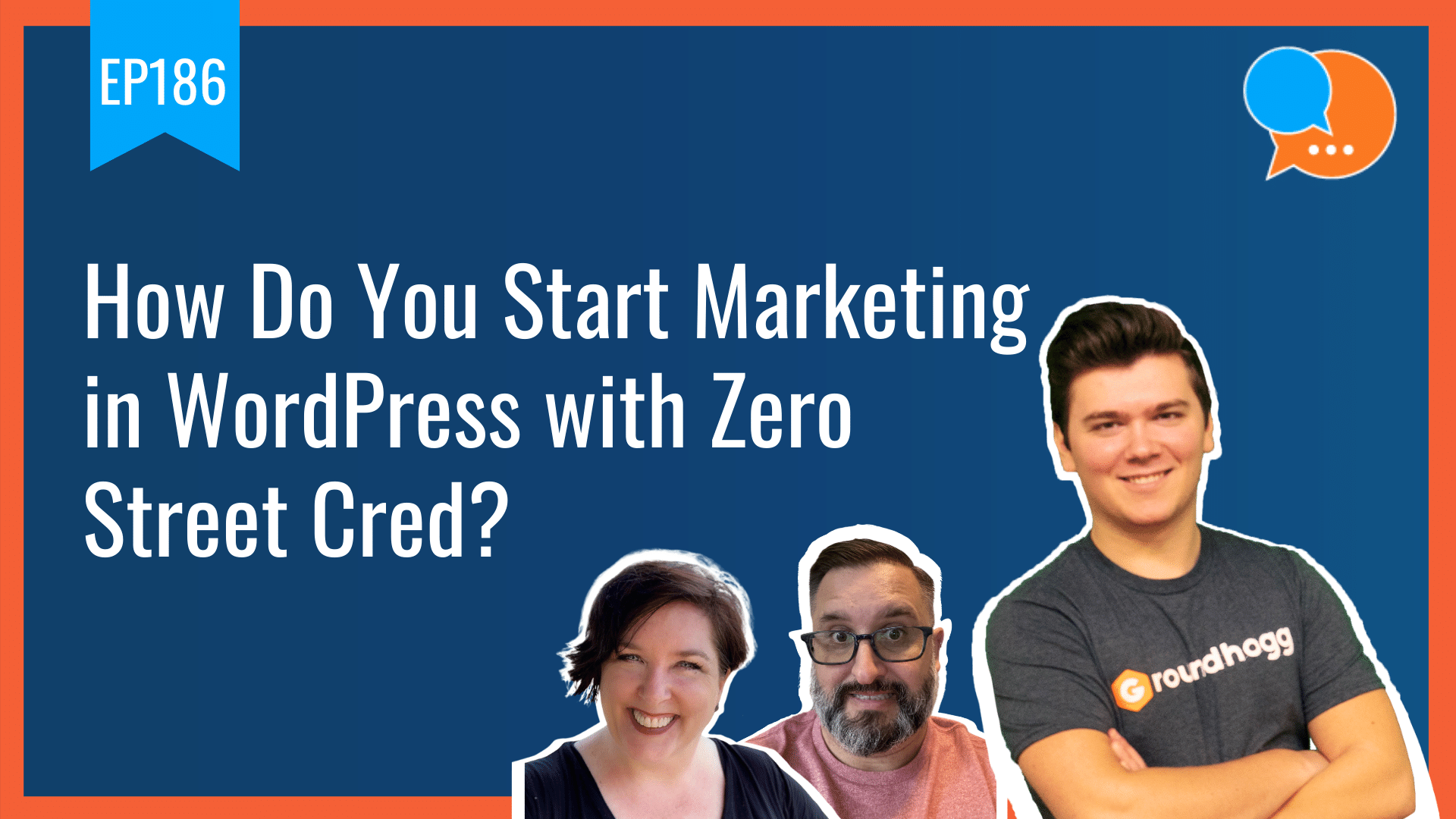 EP186 - How Do You Start Marketing in WordPress with Zero Street Cred?
