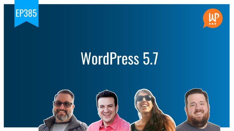 EP385 WordPress 5 7 WPwatercooler