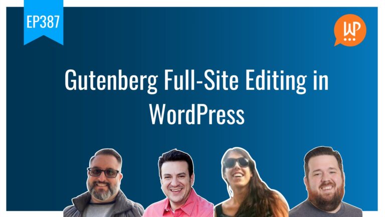 EP387 Gutenberg Full Site Editing in WordPress