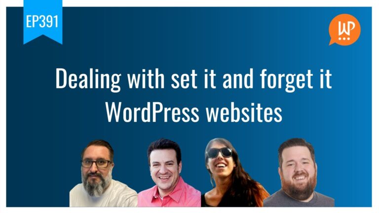 EP391 Dealing with set it and forget it WordPress websites