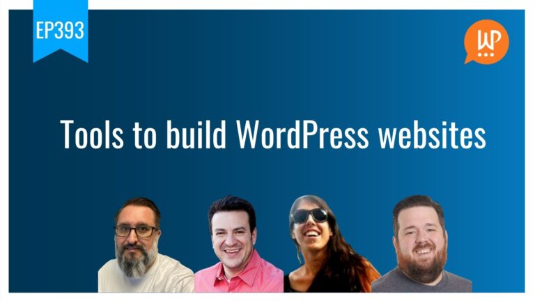 EP393 Tools to build WordPress websites WPwatercooler