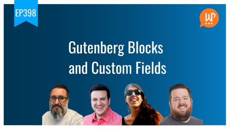 EP398 Gutenberg Blocks and Custom Fields WPwatercooler