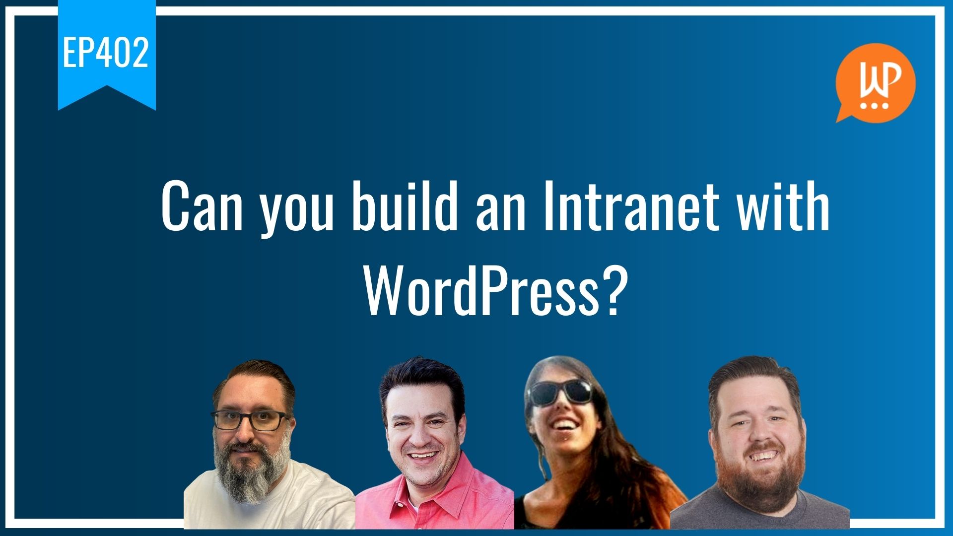 EP402 – Can you build an Intranet with WordPress?