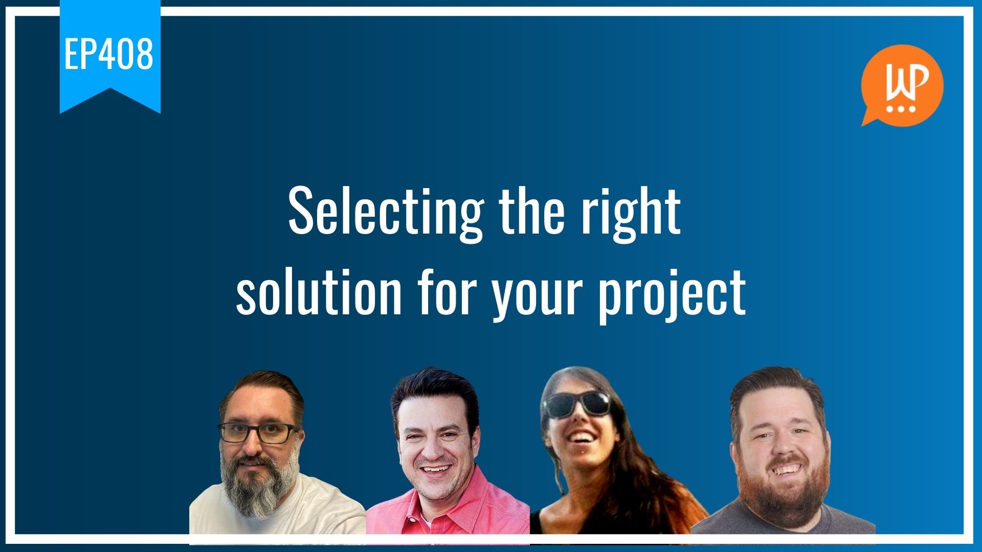 EP408 – Selecting the right solution for your project