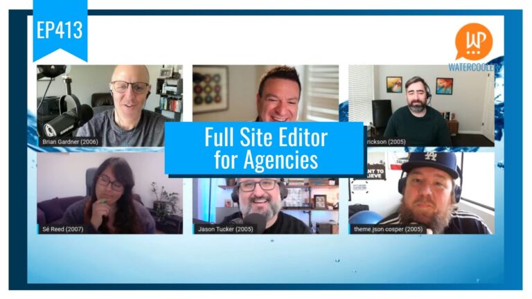 EP413 – Full Site Editor for Agencies