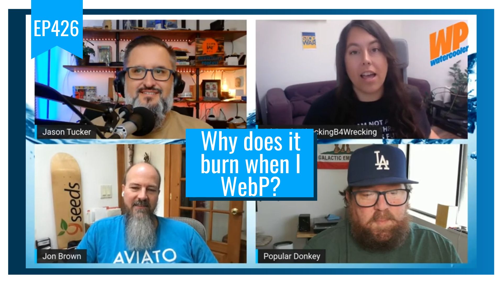 EP426 – Why does it burn when I WebP?