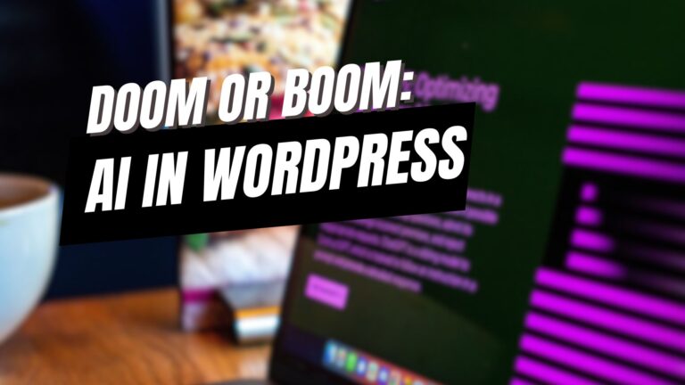 EP452 – Doom or Boom: AI in WordPress