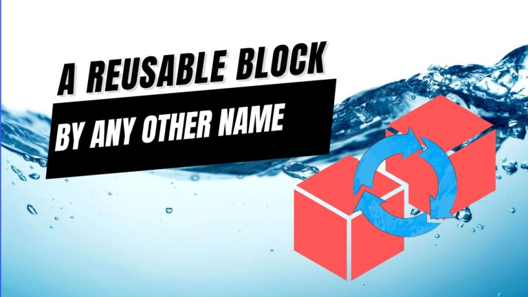 EP457 – A Reusable Block By Any Other Name