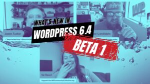 EP465 - What's New in WordPress 6.4 Beta 1 6