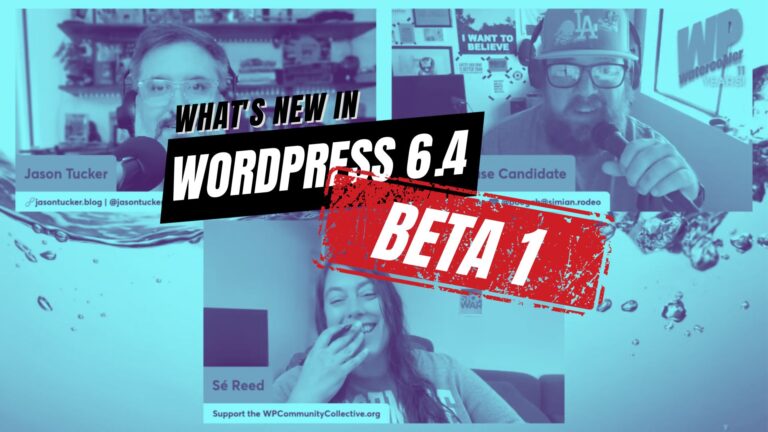 EP465 – What’s New in WordPress 6.4 Beta 1
